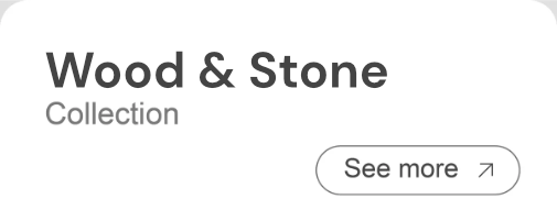 Wood & Stone  Collection